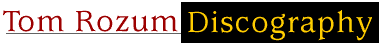 Tom Rozum Discography